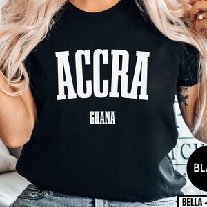 Accra Ghana Shirt: West Africa Bella Canvas Tee