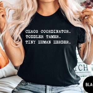 Chaos Coordinator Shirt Gift For Mom Kindergarten Teacher Gift Nanny Gift Babysitter Gift Funny Shirt Teacher Shirt Tiny Human Tamer Shirt