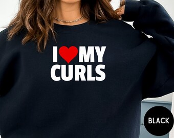 I Love My Curls Sweatshirt, Gift For Natural Girl, Curly Hair Gift, Hairstylist Sweatshirt, Wild Like My Curls, Curly Hair Sweatshirt