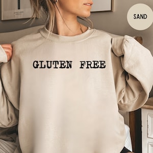 Gluten Free Sweatshirt, Gluten Free Diet Sweatshirt, Celiac Sweatshirt, Gift For Gluten Free, Gift Idea For Gluten Free, Gift For Celiac