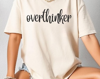 Comfort Colors Overthinker Shirt, Mental Health Gift