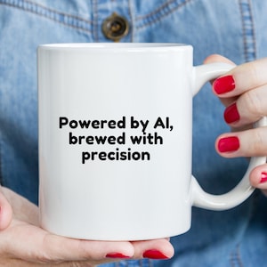 Powered by AI, Brewed with Precision Mug, CHAT GPT Gift, Coffee Lover Gift, Technology Gift, Workplace Gift, Funny Saying Coffee and Tea Cup