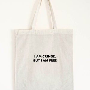 Bolsa de algodón I Am Cringe But I Am Free, Unisex, Bordado en el Reino Unido, Natural, Talla única