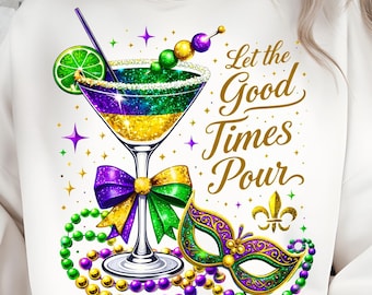 Mardi Gras Cocktail PNG Let the Good Times Pour Shirt Design, Purple Green Gold Sublimation