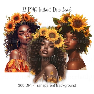 May include: Digital art featuring three portraits of women with dark skin, each adorned with sunflower crowns. The women have curly hair and are wearing gold hoop earrings. The image includes the text "22 PNG Instant Download" and "300 DPI - Transparent Background."