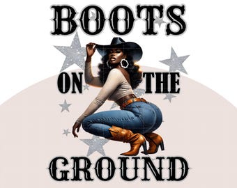 Black Cowgirl PNG: Boots on the Ground, Sublimation Design (Digital Download)
