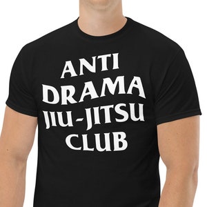 BJJ Anti Drama CLub Shirt Jiu-Jitsu Strength Unity and Honor BJJ Training