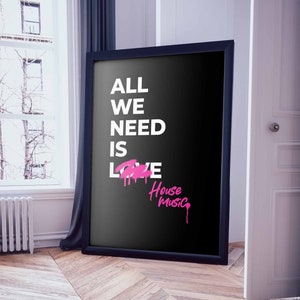 All We Need Is House Techno Rave Wall Art For Living Room House Music Printable Art Rave Party Poster Techno Print Home Decor DJ Wall Art