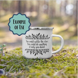 May include: White enamel camping mug with a black floral design and the text "You could rattle the stars. You could do anything. If only you dared."