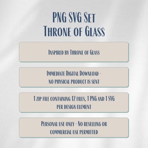May include: A digital download set of 12 PNG and SVG files inspired by the book "Throne of Glass". The text on the image reads "PNG SVG SET THRONE OF GLASS", "INSPIRED BY THRONE OF GLASS", "IMMEDIATE DIGITAL DOWNLOAD - NO PHYSICAL PRODUCT IS SENT", "1 ZIP FILE CONTAINING 12 FILES, 1 PNG AND 1 SVG PER DESIGN ELEMENT", and "PERSONAL USE ONLY - NO RESELLING OR COMMERCIAL USE PERMITTED".