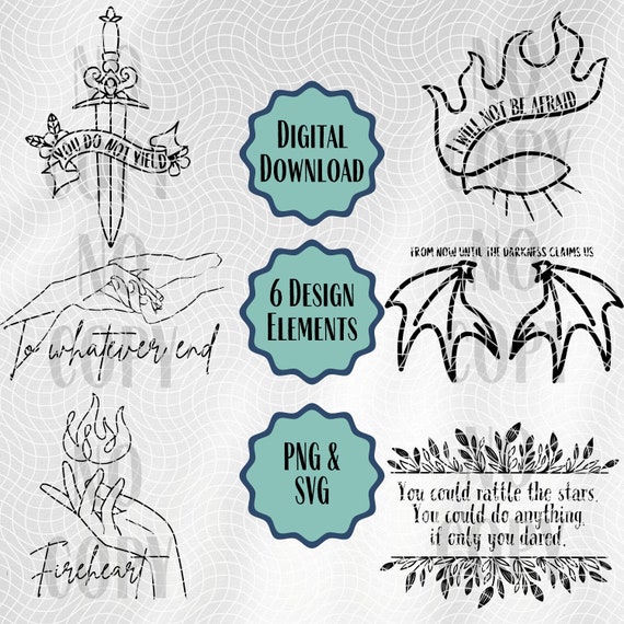 Throne of Glass PNG SVG, Fireheart, To Whatever End, You Do Not Yield, The Thirteen, Rattle the Stars, Bookish Shirt Sticker Cricut Designs