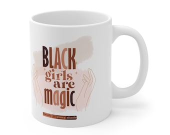 Black Girl Magic,  Inspirational Coffee Cup, Gift for Her, Black Girl Mug, Black Woman Mug, Melanin Mug, Black History Month