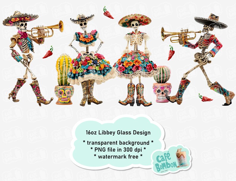 May include: Four colourful skeleton figures in traditional Mexican clothing playing musical instruments. The skeletons are wearing sombreros, floral dresses, and cowboy boots. The figures are standing in front of a cactus and a skull planter. 16oz Libbey Glass Design * transparent background * * PNG file in 300 dpi * * watermark free * Caf&eacute; BOMBON