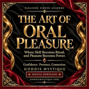 May include: A digital download graphic with a black background, gold ornate borders, and red fabric accents. The text reads: PLEASURE SIRENE ACADEMY, THE ART OF ORAL PLEASURE, Where Skill Becomes Ritual, and Pleasure Becomes Power, Confidence. Presence. Connection. GODDIS MYSTIQUE, DIGITAL DOWNLOAD, GODDISMYSTIQUE.COM.