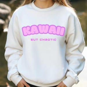 Kawaii But Chaotic Sweatshirt | Japanese Streetwear, Y2K Aesthetic, Cute & Funny Anime Crewneck, Cozy Kawaii Fashion, Harajuku, Tokyo Style