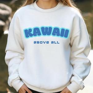Kawaii Above All Sweatshirt | Japanese Streetwear, Y2K Aesthetic, Cute Anime Crewneck, Cozy Unisex Kawaii Apparel, Harajuku Style