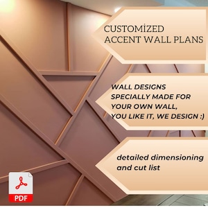 May include: A digital PDF plan for a custom accent wall design. The image shows a geometric pattern of wood panels in a light brown color. The text reads "CUSTOMIZED ACCENT WALL PLANS", "WALL DESIGNS SPECIALLY MADE FOR YOUR OWN WALL, YOU LIKE IT, WE DESIGN :)", and "detailed dimensioning and cut list".