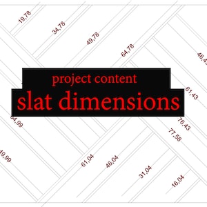 May include: A black and white diagram with red text showing slat dimensions for a project. The numbers are in inches.