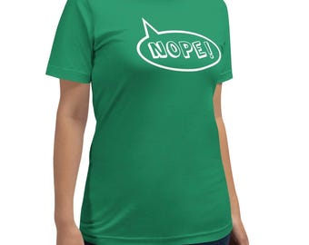 Nope! T-Shirt - Funny Sarcastic Graphic Tee