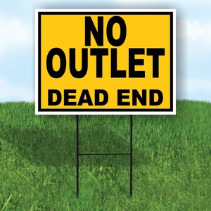 May include: A yellow sign with black text that reads "NO OUTLET DEAD END" on a black metal stake in a grassy field.