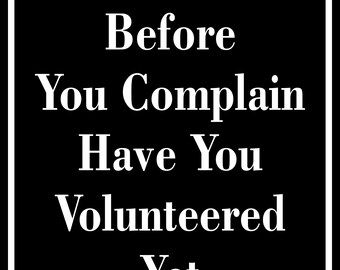 Before you complain have you volunteered yet black