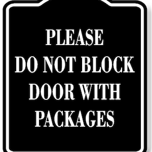 Please Do Not Block Door With Packages BLACK Aluminum Composite Sign