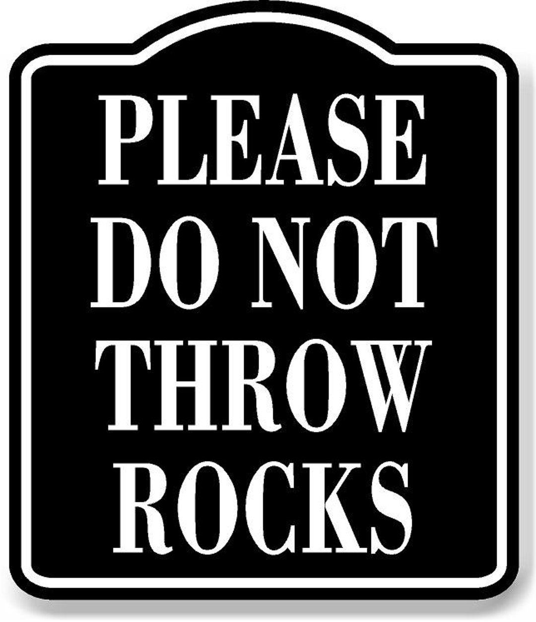 Please Do Not Throw Rocks BLACK Aluminum Composite Sign Etsy