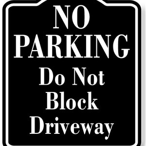 NO PARKING Do Not Block Driveway BLACK Aluminum Composite Sign