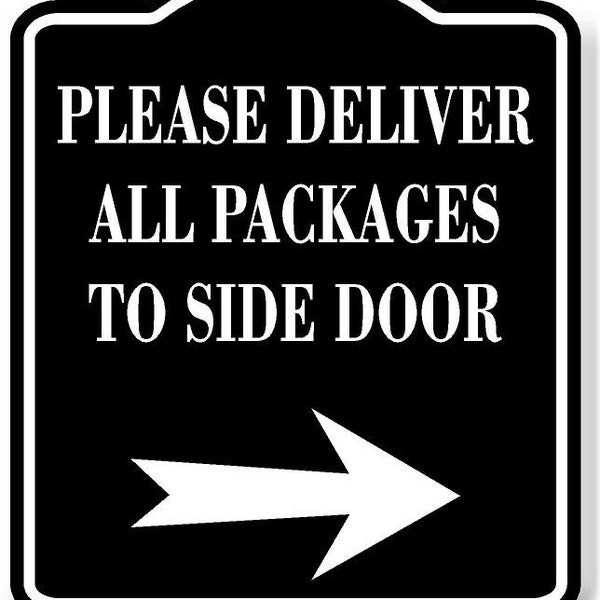 Please Deliver All Packages To Side Door Right Arrow BLACK Aluminum Composite Sign