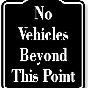 No Vehicles Beyond This Point Black Aluminum Composite Sign