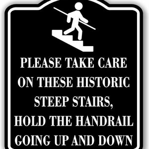 Please Take Care On These Historic Steep Stairs Hold The Handrail Going Up And Down BLACK Aluminum Composite Sign