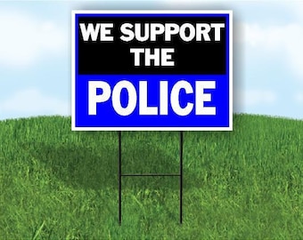 We support the police yard sign road sign with stand