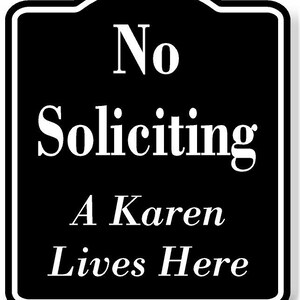 No Soliciting A Karen Lives Here BLACK Aluminum Composite Sign