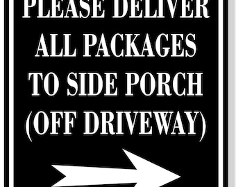 Please deliver all packages to side porch off driveway right arrow black aluminum composite sign