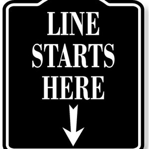 Line Starts Here Down Arrow BLACK Aluminum Composite Sign