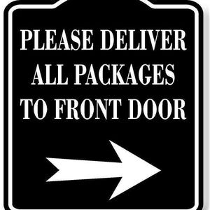 Please deliver all packages to front door right black aluminum composite sign