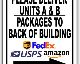 May include: White sign with black text and a black arrow pointing to the right. The sign reads "PLEASE DELIVER UNITS A & B PACKAGES TO BACK OF BUILDING" with logos for UPS, FedEx, USPS, and Amazon.