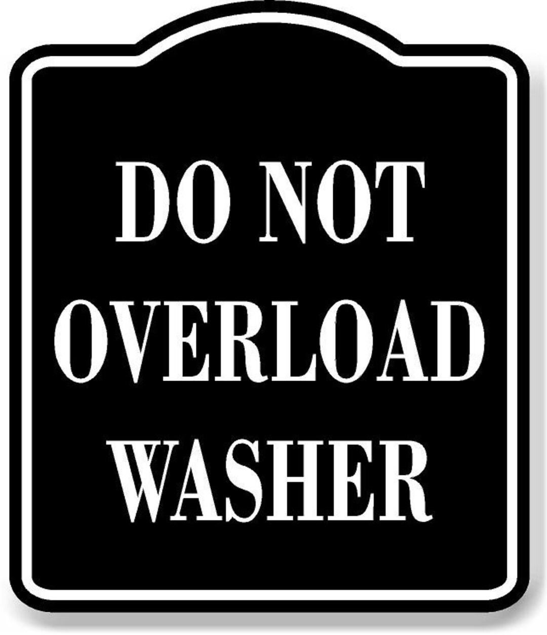 Do Not Overload Washer BLACK Aluminum Composite Sign Etsy