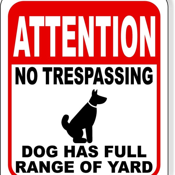 Attention No Trespassing Dog Has Full Range Of Yard Aluminum Composite Sign