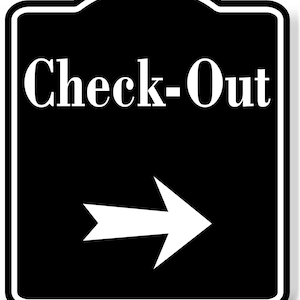 May include: Black and white sign with the text "Check-Out" and a white arrow pointing to the right.