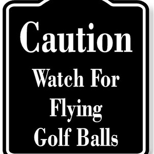 Caution Watch For Flying Golf Balls Golf Course BLACK Aluminum Composite Sign