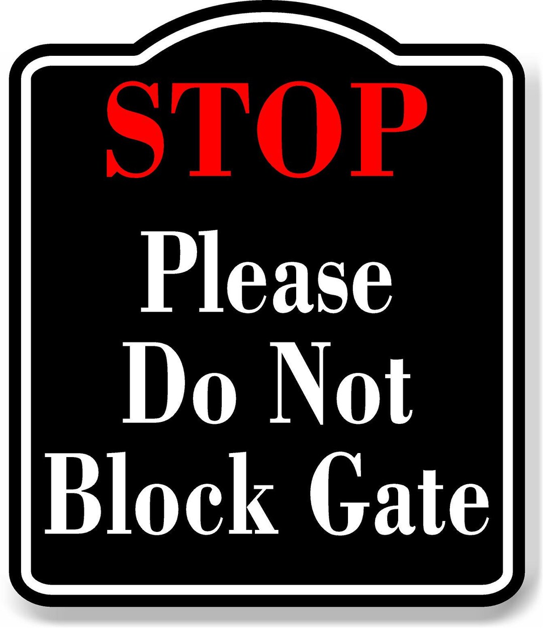 Stop Please Do Not Block Gate BLACK Aluminum Composite Sign - Etsy