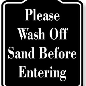 Please wash off sand before entering black aluminum composite sign