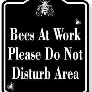 Bees at work please do not distrub area black aluminum composite sign