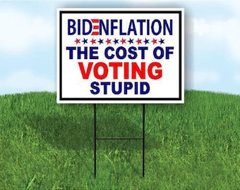 Bidenflation cost of voting stupid yard sign road sign with stand
