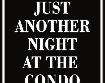 Just Another Night At The Condo Black Sign 8.5x10
