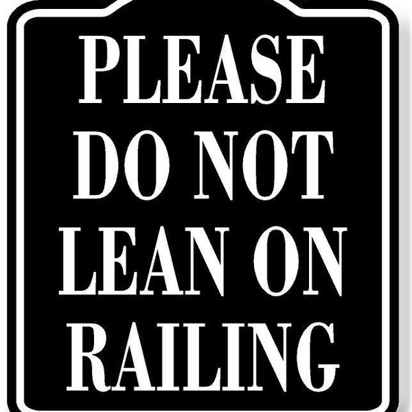 Please Do Not Lean On Railing Black Aluminum Composite Sign