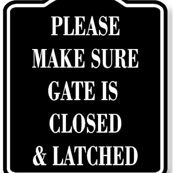 Please Make Sure Gate Is Closed And Latched Black Aluminum Composite Sign