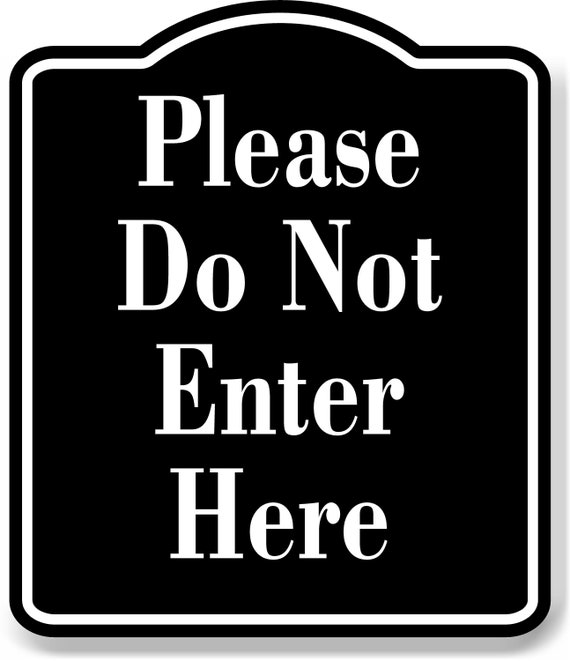 Please Do Not Enter Here BLACK Aluminum Composite Sign - Etsy