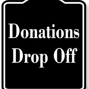 May include: Black and white sign with rounded corners and a white border. The sign reads "Donations Drop Off".
